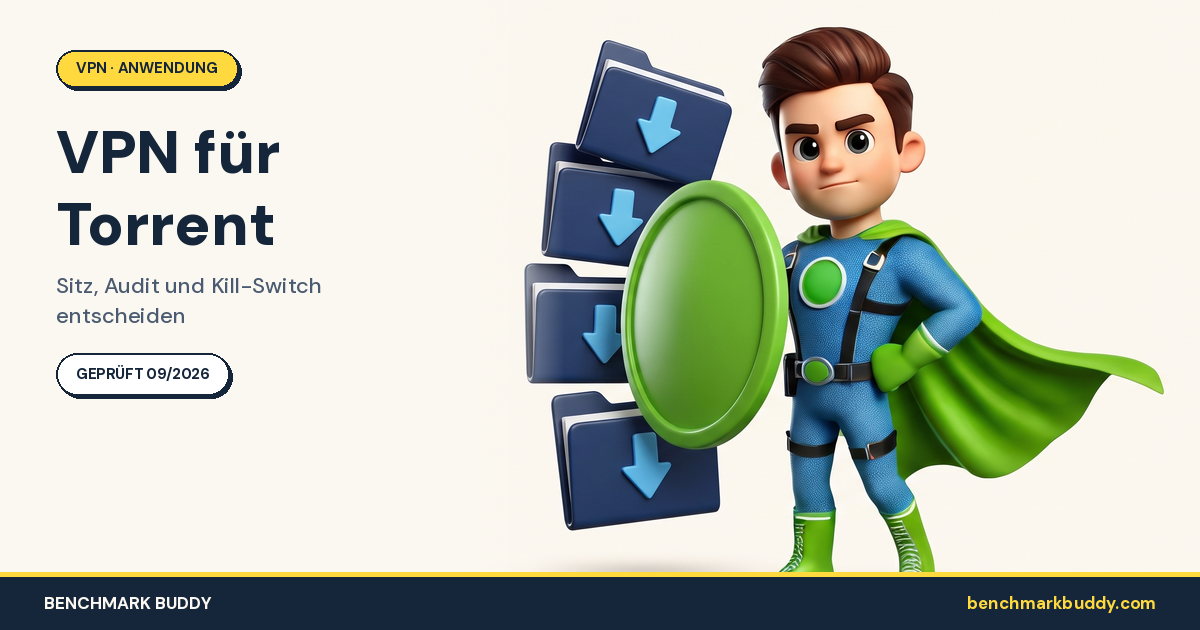VPN für Torrent 2026: Sitz, Audit und Kill-Switch entscheiden