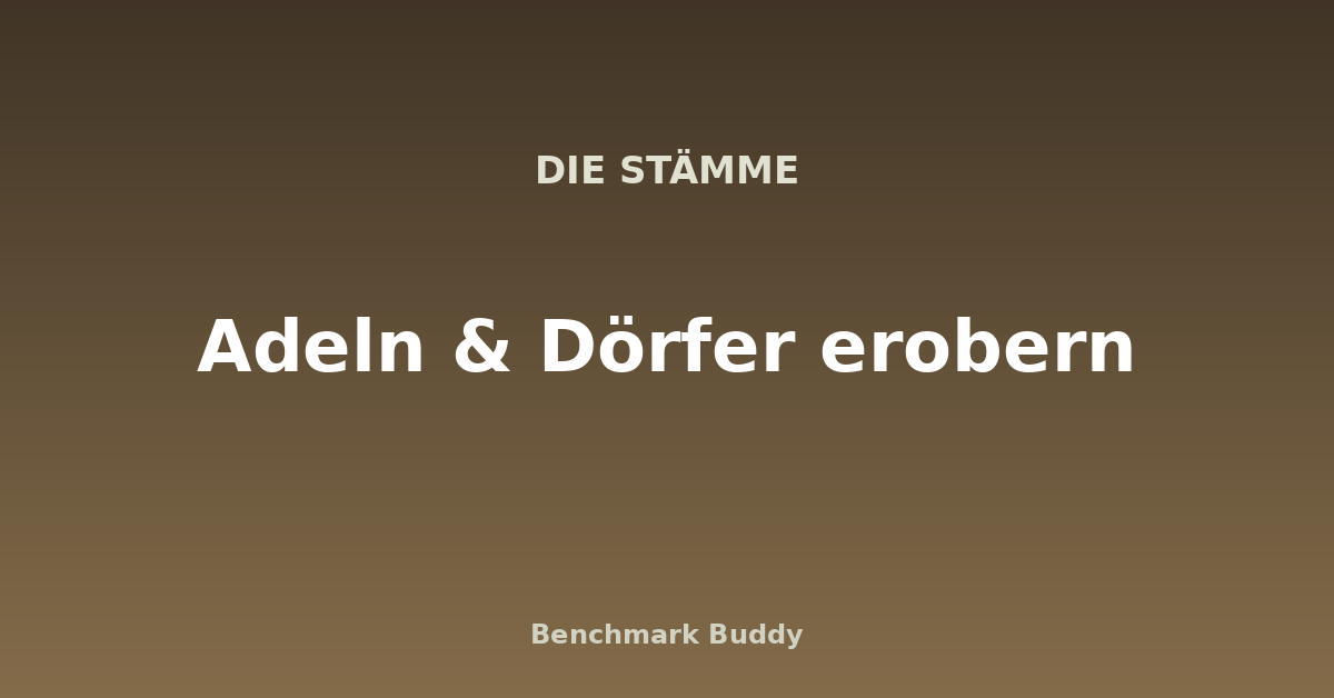 Die Stämme: Adeln-Guide – so eroberst du feindliche Dörfer