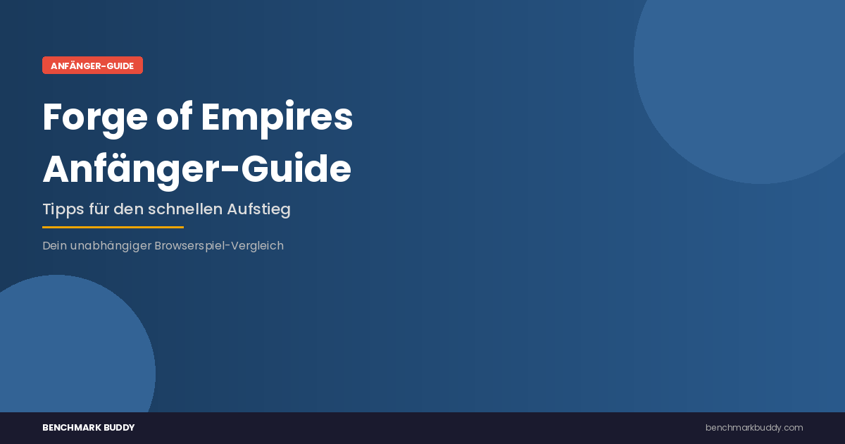Forge of Empires Anfänger-Guide: Tipps für den schnellen Aufstieg