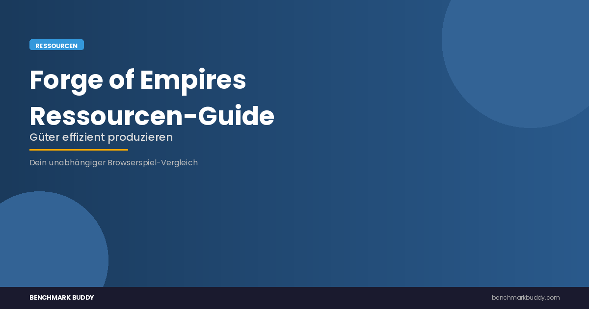 Forge of Empires: Ressourcen & Güter effizient produzieren