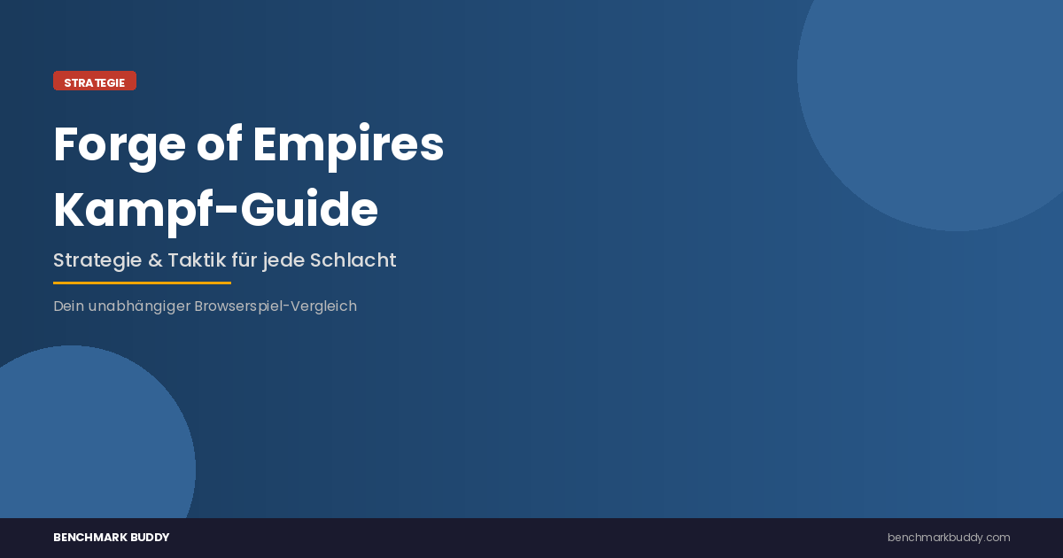 Forge of Empires Kampf-Guide: Strategie & Taktik für jede Schlacht