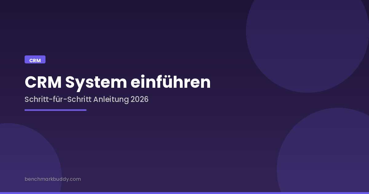 CRM System einführen 2026: Schritt-für-Schritt Anleitung für Einsteiger