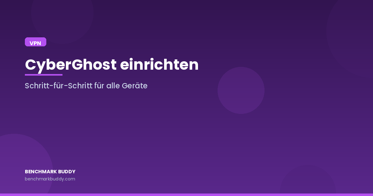 CyberGhost einrichten 2026: Schritt-für-Schritt für alle Geräte