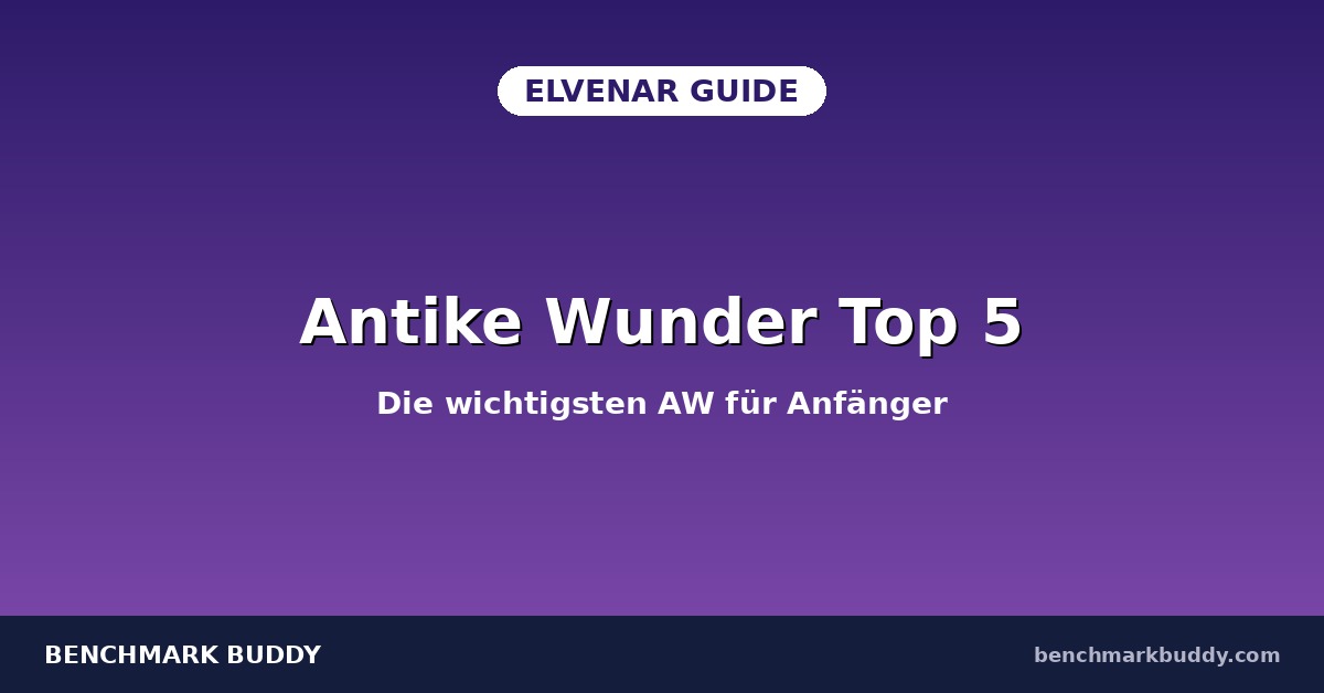 Elvenar Antike Wunder Top 5 — die wichtigsten AW für Anfänger