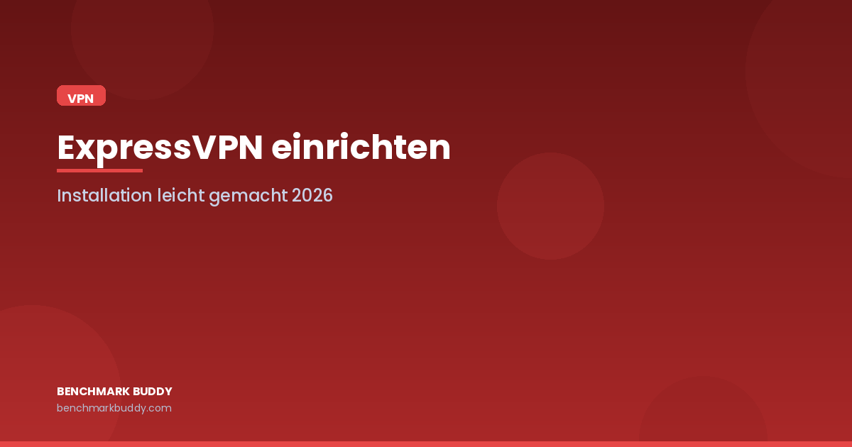 ExpressVPN einrichten 2026: Installation und Konfiguration leicht gemacht