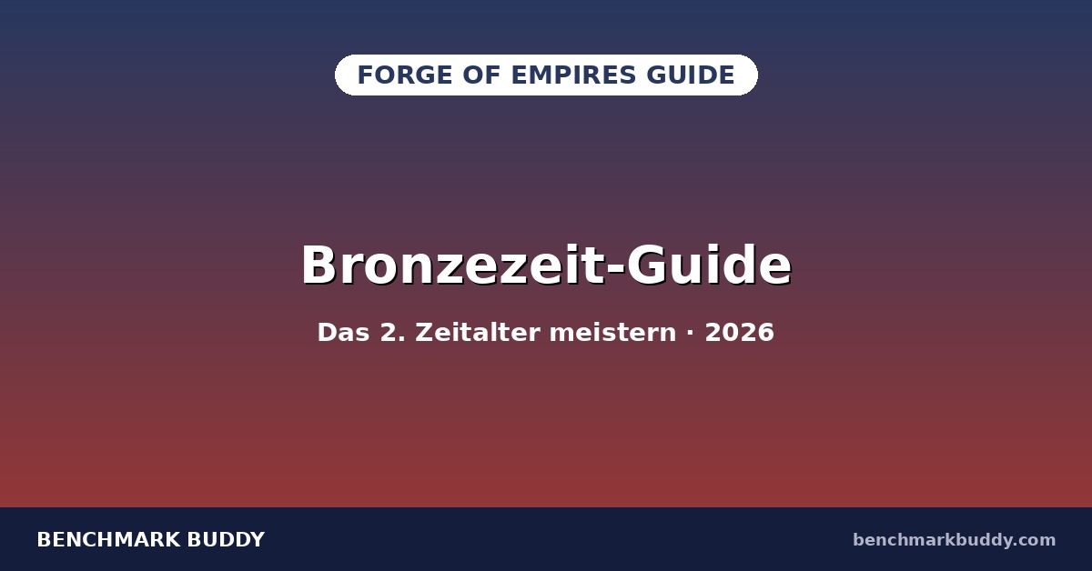 Forge of Empires Bronzezeit-Guide 2026: So meisterst du das 2. Zeitalter
