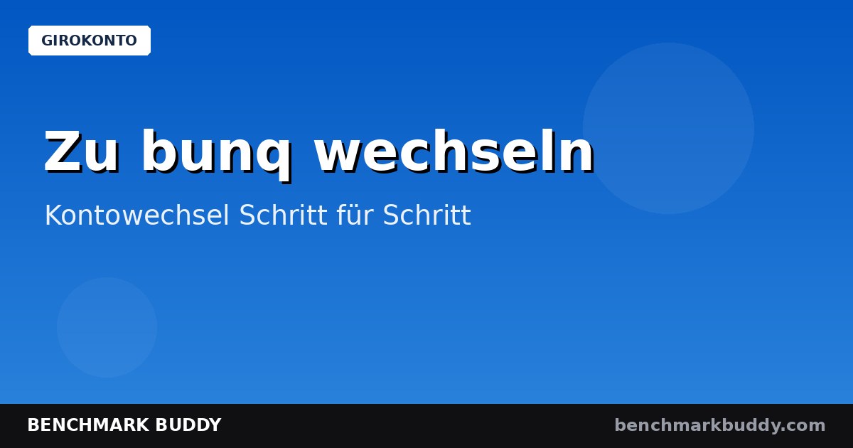 Zu bunq wechseln 2026: Kontowechsel Schritt für Schritt