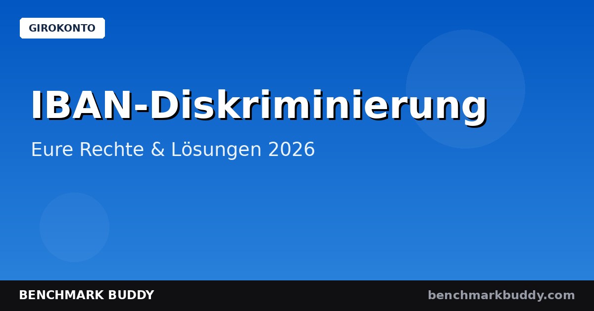 IBAN-Diskriminierung 2026: Eure Rechte, Beschwerdewege & Lösungen