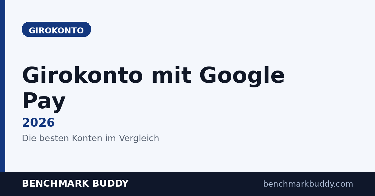 Girokonto mit Google Pay 2026: Die besten Konten im Vergleich
