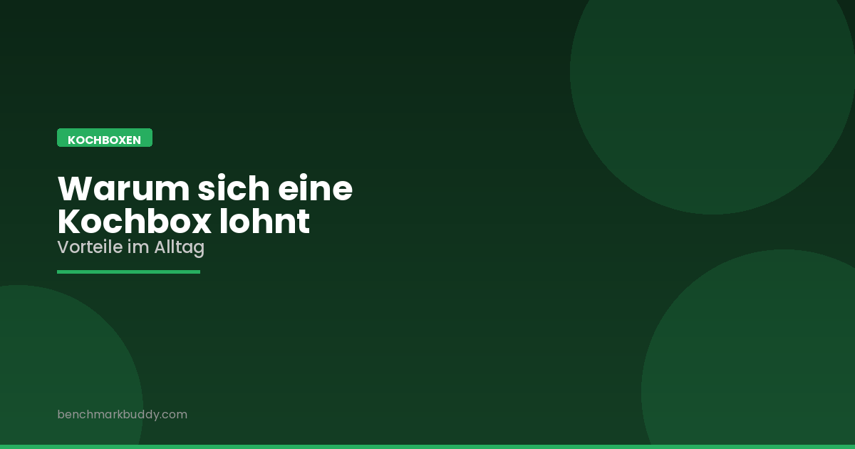 Warum sich eine Kochbox lohnt: Vorteile im Alltag
