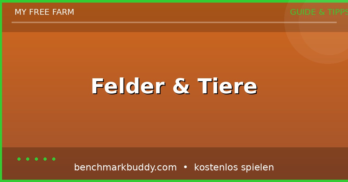 My Free Farm profitabelste Felder & Tiere 2026: ROI-Vergleich & Strategie