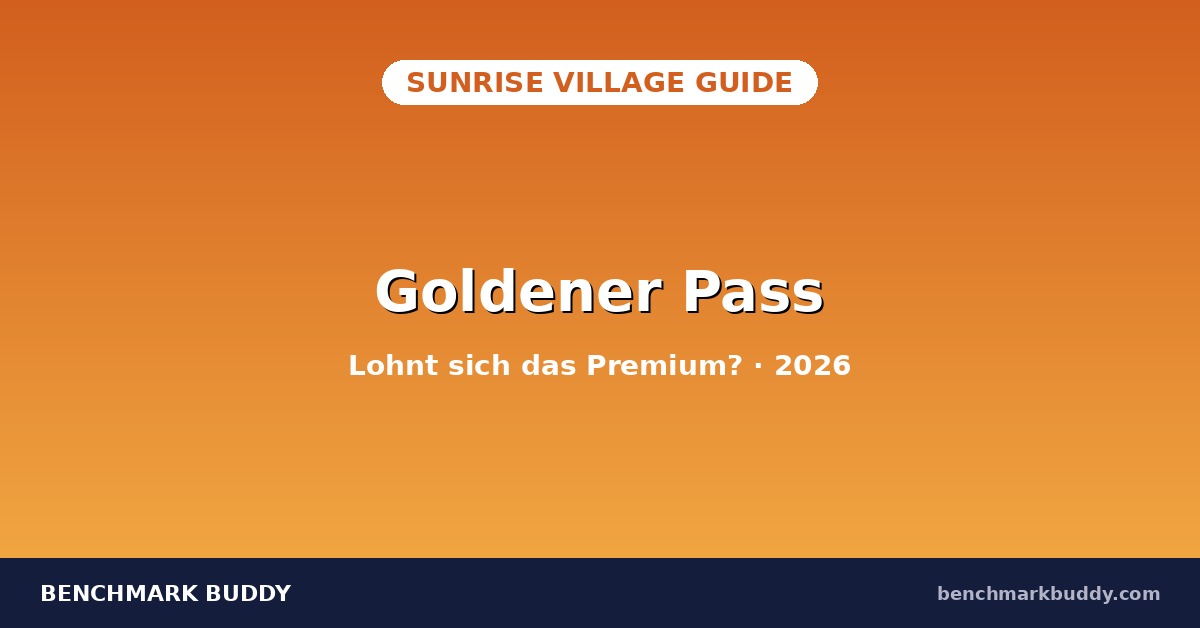Sunrise Village Goldener Pass 2026: Lohnt sich das Premium?