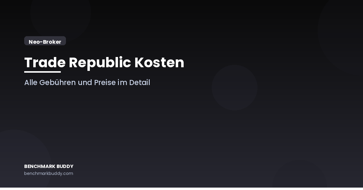 Trade Republic Kosten 2026: Alle Gebühren und Preise im Detail