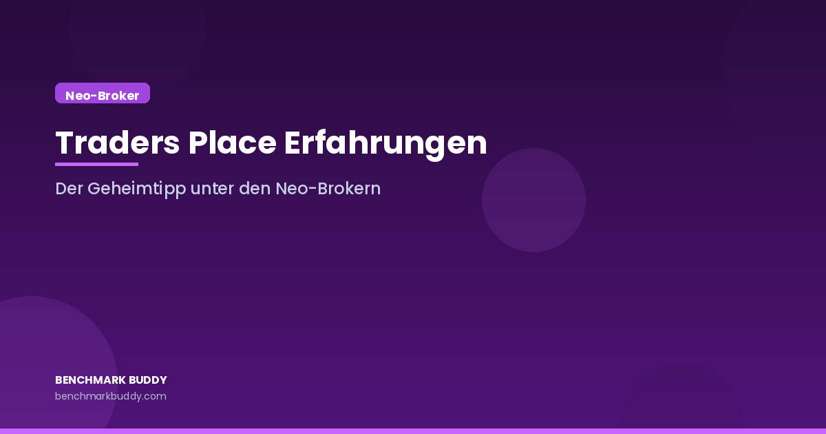 Traders Place Erfahrungen 2026: Der Geheimtipp unter den Neo-Brokern