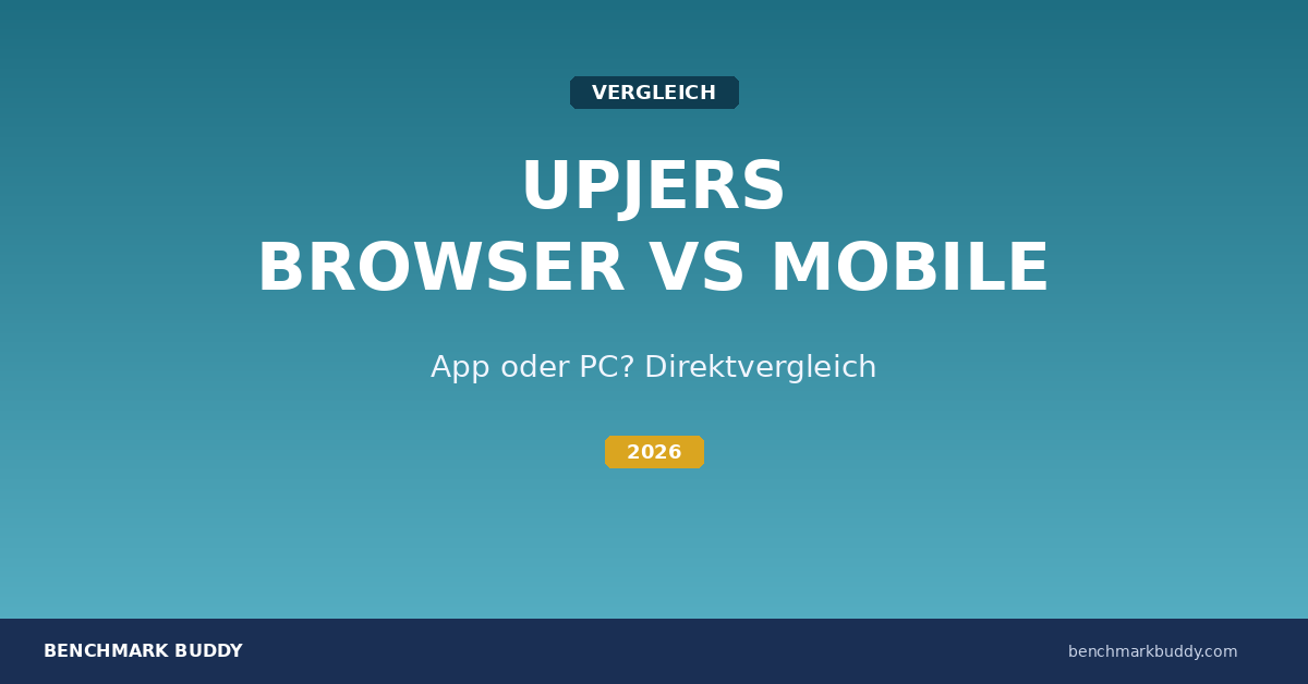 Upjers: Browser vs Mobile App 2026 — Welche Version ist besser?