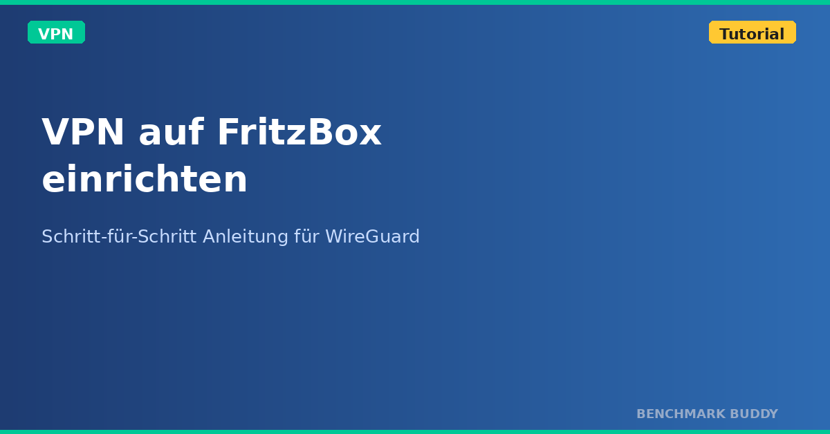 VPN auf FritzBox einrichten: Schritt-für-Schritt Anleitung