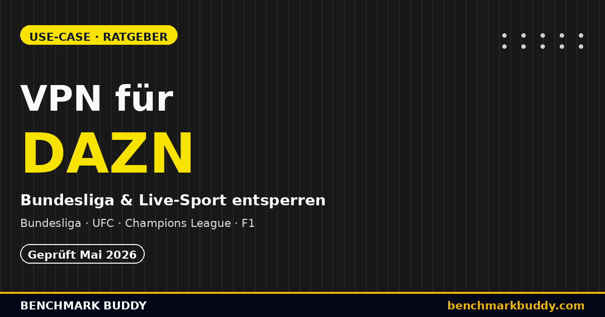 VPN für DAZN 2026 – Live-Sport entsperren & Geoblocking umgehen