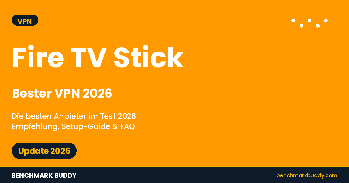 VPN für Fire TV Stick 2026 – Die besten Anbieter im Test