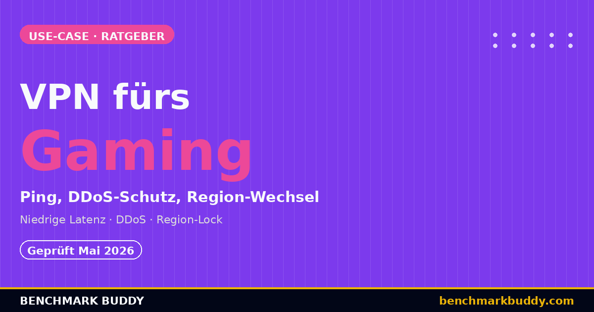 VPN für Gaming 2026 – Niedrige Ping, DDoS-Schutz & Region-Wechsel