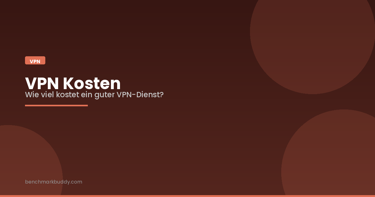 VPN Kosten 2026: Wie viel kostet ein guter VPN-Dienst?