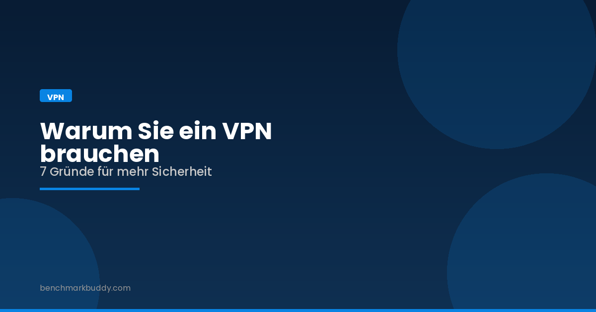 Warum Sie ein VPN brauchen: 7 Gründe für mehr Sicherheit