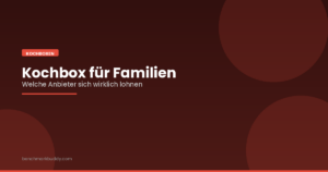 Kochbox für Familien: Lohnt sich das?
